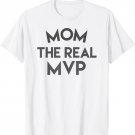 Mom The Real MVP T-Shirt