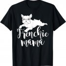 Frenchie Mama Cute Dog Lover Gift Animal Pet French Bulldog T-Shirt
