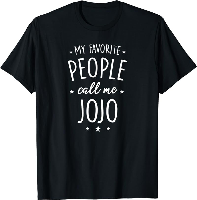 Jojo Shirt Gift: My Favorite People Call Me Jojo T-Shirt