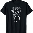 Jojo Shirt Gift: My Favorite People Call Me Jojo T-Shirt