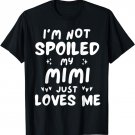 I'm Not Spoiled My Mimi Loves Me Funny Mom Best Friend Kids T-Shirt