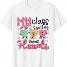 My Class Is Full Of Sweet Hearts Colorful Teacher Valentines T-Shirt