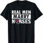 Real Men Marry Nurses Cute Tee From a Nurse Wife To Husband T-Shirt