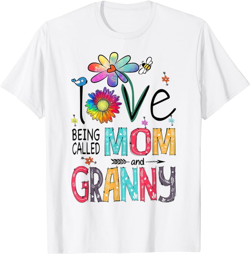 I Love Being Called Mom And Granny Daisy Cute Mother's Day T-Shirt
