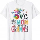 I Love Being Called Mom And Granny Daisy Cute Mother's Day T-Shirt