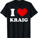 I Love Kraig I Heart Kraig Funny Kraig T-Shirt