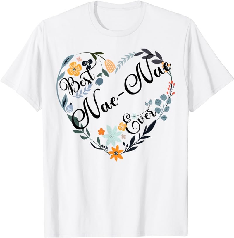 Best Nae-Nae Ever Heart Flower Blessed Grandma Mother's Day T-Shirt