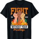 Fight For Those Without Your Privilege Human Rights Graphic T-Shirt