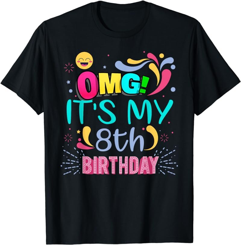 OMG It's My 8th Birthday Gift for 8 Years Old Birthday T-Shirt