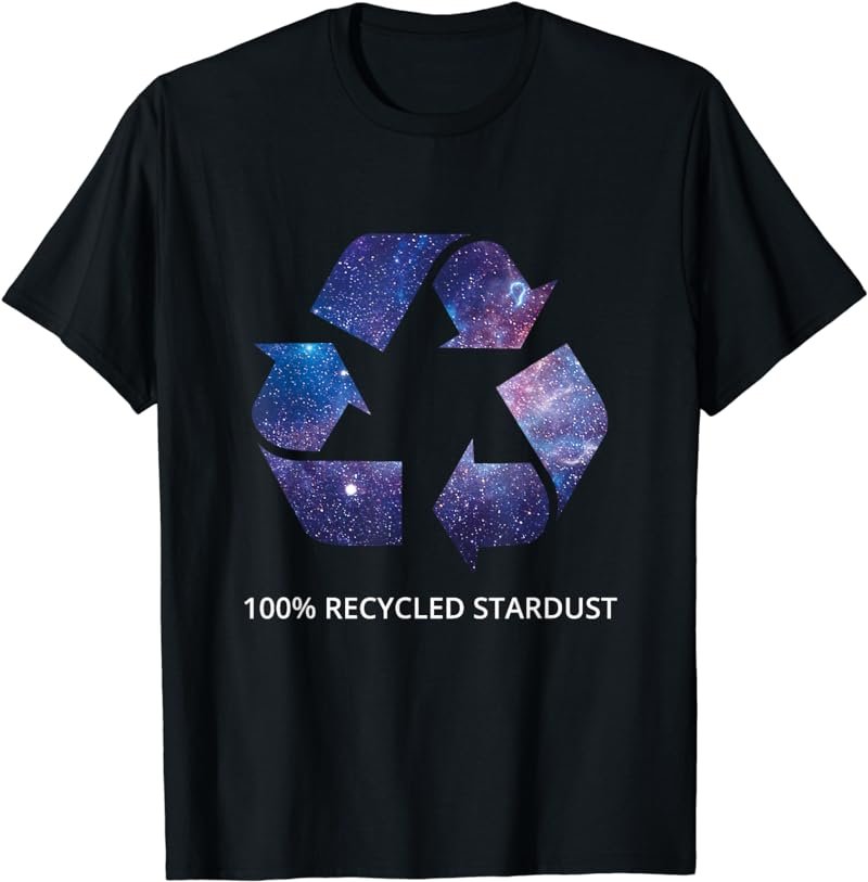 100% Recycled Stardust - Awesome Space Geek T-Shirt