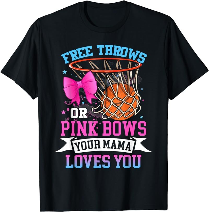 Free Throws or Pink Bows Your Mama Loves You Gender Reveal T-Shirt