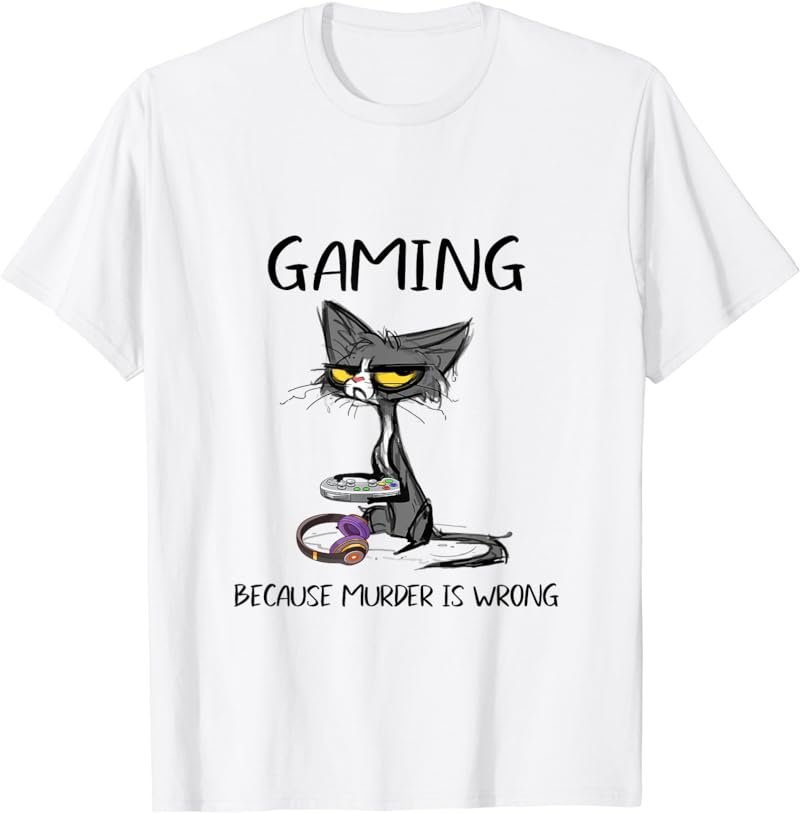 Gaming Because murder is wrong Funny cat play video games T-Shirt