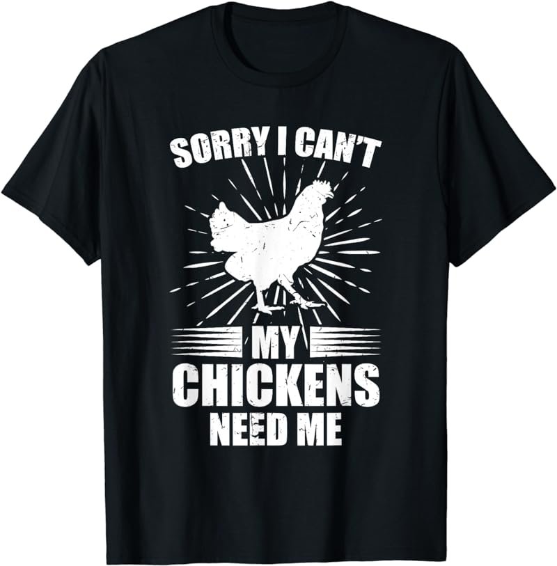 Chicken Lover Quotes My Hen & Chickens Need Me T-Shirt