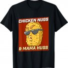 Chicken Nugs and mama hugs toddler Funny Chicken Nuggets T-Shirt
