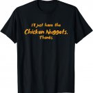 I'll Just Have The Chicken Nuggets Thanks Funny Restaurant T-Shirt