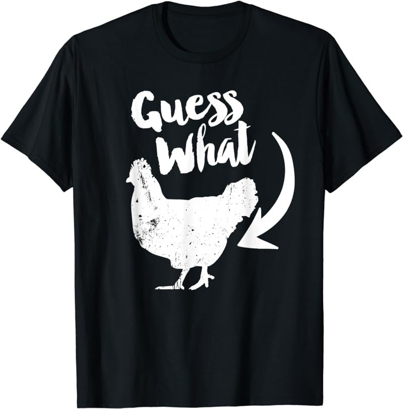 Guess What? Chicken Butt T-Shirt