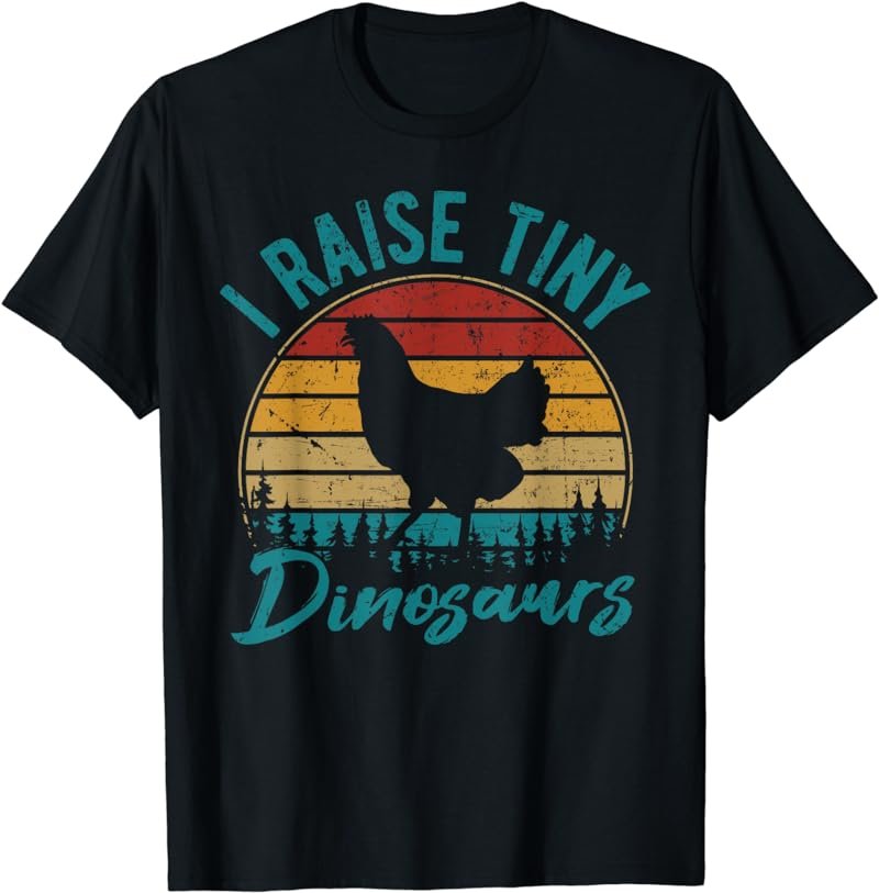 I Raise Tiny Dinosaurs Chicken Lover Chickens Farmer Farming T-Shirt