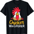 Chicken Hen Farmer Farming Chicken Whisperer T-Shirt