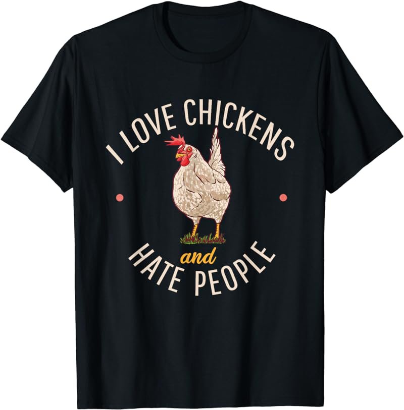 I love Chickens and hate People Hen Chicken Lover T-Shirt