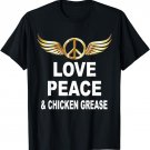 Love Peace & Chicken Grease T-Shirt
