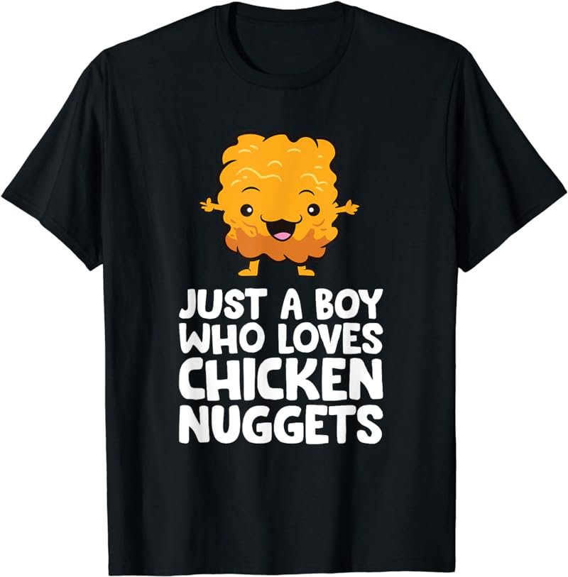 Just a Boy Who Loves Chicken Nuggets T-Shirt