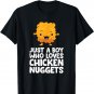 Just a Boy Who Loves Chicken Nuggets T-Shirt