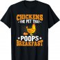 Chickens The Pet That Poops Breakfast - Sarcastic Chicken T-Shirt