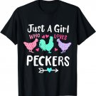 Girl Who Likes Peckers Loves Chickens Funny Saying T-Shirt
