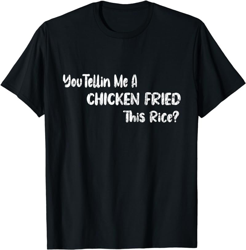 Chicken Fried This Rice Funny Fried Chicken Lover Graphic T-Shirt