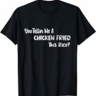 Chicken Fried This Rice Funny Fried Chicken Lover Graphic T-Shirt