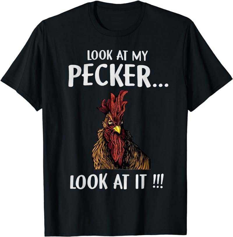 Look At My Pecker... Look At It !!! T-Shirt