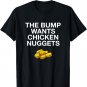 The Bump Wants Chicken Nuggets Funny Pregnancy T-Shirt