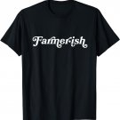 Farmer-ish T-shirt for Farming & Gardening