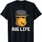 Nug Life Nugget Lover Chicken Nuggets Fast Food Eater Thug T-Shirt
