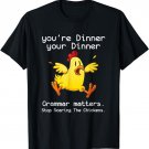 Grammar Matters Funny Stop Scaring The Chickens T-Shirt