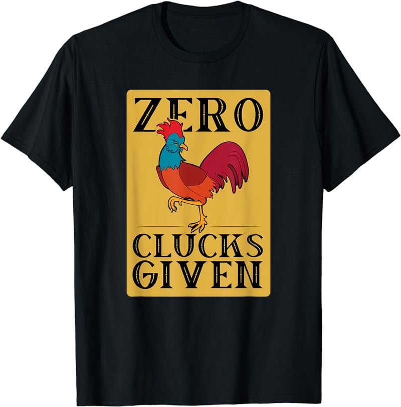Funny Chicken Zero Clucks Given Vintage Graphic T-Shirt