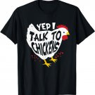 Yes i speak to chickens - fun chicken farmer T-Shirt