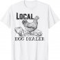 Local Egg Dealer Funny Bleached Chicken Lover Farm Farmer T-Shirt