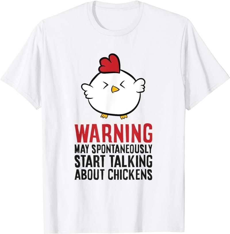 Warning May Spontaneously Talk About Chickens T-Shirt