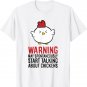 Warning May Spontaneously Talk About Chickens T-Shirt