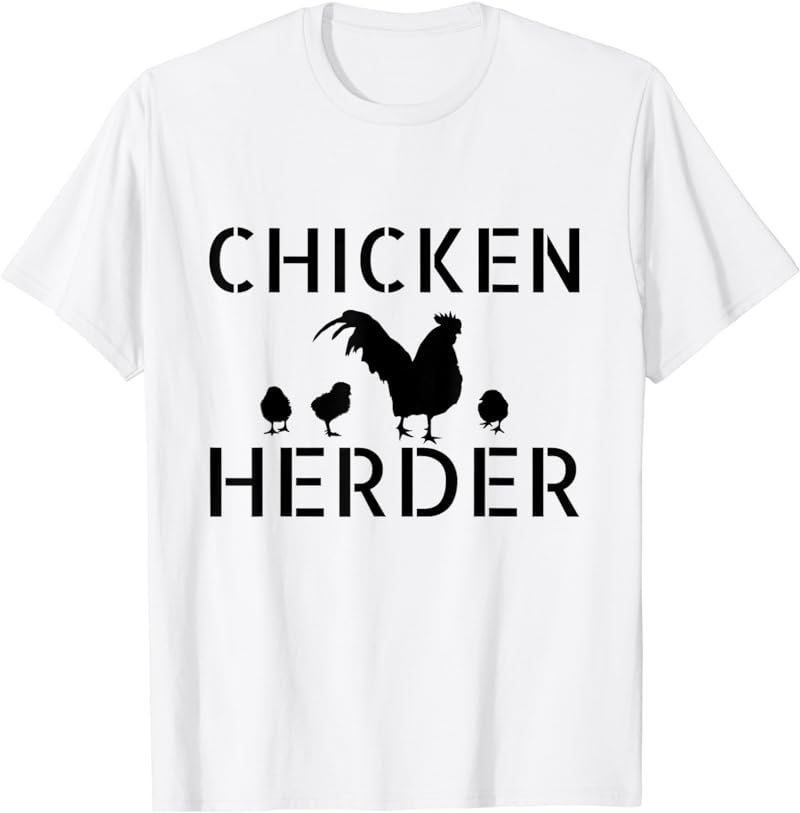 Funny Chicken Farmer Gift - Chicken Herder T-Shirt