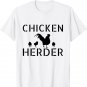 Funny Chicken Farmer Gift - Chicken Herder T-Shirt