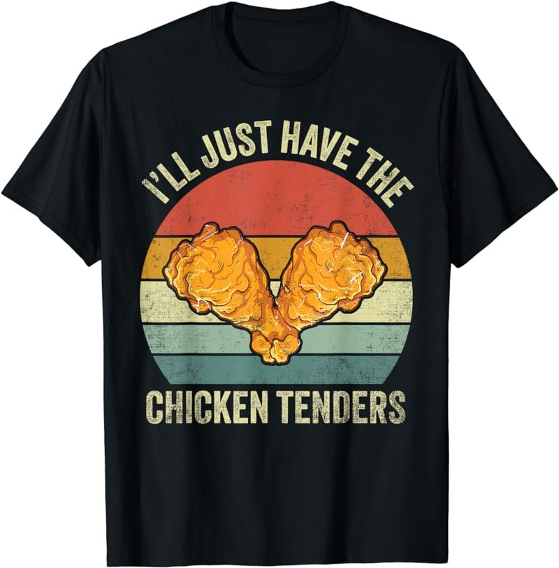 I'll Just Have The Chicken Tenders Funny Chicken Retro T-Shirt