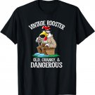 Funny Chicken Vintage Rooster Old Cranky Dangerous T-Shirt