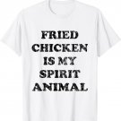 Fried Chicken Is My Spirit Animal Funny Eater Lover Graphic T-Shirt