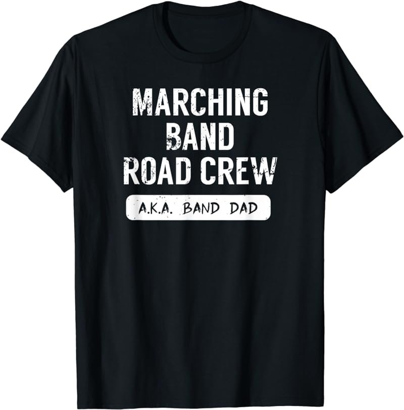 Mens Marching Band Road Crew - Band Dad T-shirt