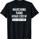 Mens Marching Band Road Crew - Band Dad T-shirt