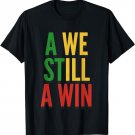 A We Still A Win T-Shirt Unruly Music Jamaican Dancehall Jam