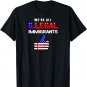 We're All Illegal Immigrants Shirt