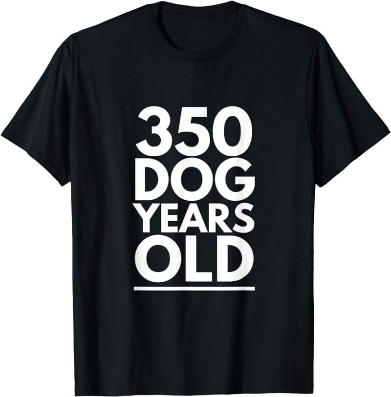 350 Dog Years Old - Funny 50th Birthday Gift T Shirt